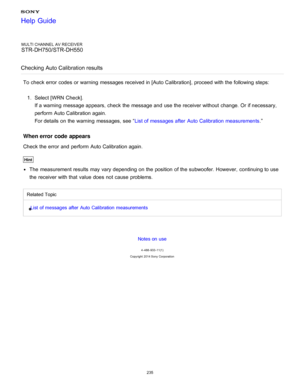 Page 242MULTI CHANNEL AV RECEIVER
STR-DH750/STR-DH550
Checking  Auto Calibration results
To check error codes or warning  messages received in [Auto Calibration], proceed with the following steps:
1.  Select [WRN Check ].
If a warning  message appears, check the message and use the receiver without change. Or if necessary,
perform   Auto Calibration again.
For details on the warning  messages, see “ List of messages after  Auto Calibration measurements .”
When error  code  appears
Check the error and perform...