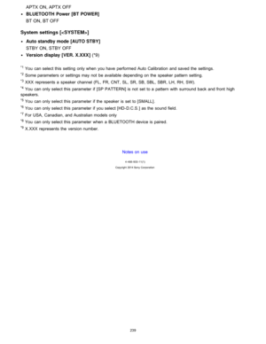 Page 246APTX ON, APTX OFF
BLUETOOTH  Power  [BT POWER] 
BT ON, BT OFF
System settings [< SYSTEM>]
Auto standby mode [AUTO STBY ] 
STBY ON,  STBY OFF
Version display  [VER. X.XXX ] (*9) 
*1 You  can select this  setting  only when  you have  performed  Auto Calibration  and saved the  settings.
*2 Some parameters or settings may not  be available  depending on the  speaker  pattern setting.
*3 XXX  represents a  speaker  channel (FL,  FR, CNT,  SL, SR, SB, SBL,  SBR,  LH,  RH, SW).
*4 You  can only select this...