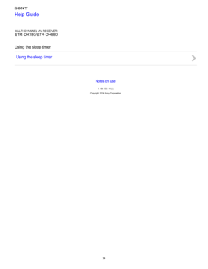 Page 33MULTI CHANNEL AV RECEIVER
STR-DH750/STR-DH550
Using the sleep timer Using the sleep timer
Notes on use
4 -488 -933 -11(1)
Copyright  2014 Sony  Corporation
Help Guide
26  