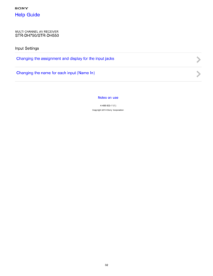 Page 39MULTI CHANNEL AV RECEIVER
STR-DH750/STR-DH550
Input Settings Changing  the assignment and  display for the input jacks
Changing  the name for each input (Name  In )
Notes on use
4 -488 -933 -11(1)
Copyright  2014 Sony  Corporation
Help Guide
32  