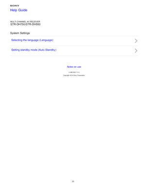 Page 40MULTI CHANNEL AV RECEIVER
STR-DH750/STR-DH550
System  Settings Selecting the language (Language)
Setting standby mode (Auto Standby )
Notes on use
4 -488 -933 -11(1)
Copyright  2014 Sony  Corporation
Help Guide
33  