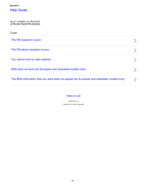 Page 51MULTI CHANNEL AV RECEIVER
STR-DH750/STR-DH550
Tuner The FM reception is poor.
The FM stereo reception is poor.
You cannot  tune  to radio stations.
RDS does not work (for European  and  Australian models only).
The RDS information  that  you  want does not appear (for European  and  Australian models only).
Notes on use
4 -488 -933 -11(1)
Copyright  2014 Sony  Corporation
Help Guide
44  