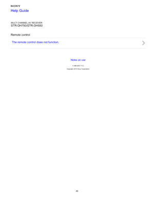 Page 56MULTI CHANNEL AV RECEIVER
STR-DH750/STR-DH550
Remote control The remote control  does not function.
Notes on use
4 -488 -933 -11(1)
Copyright  2014 Sony  Corporation
Help Guide
49  