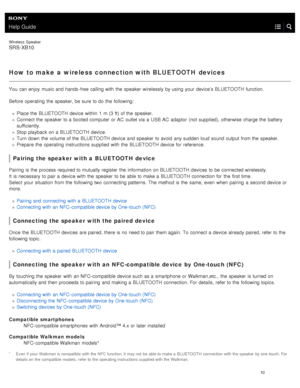 Page 15Help Guide
Wireless  Speaker
SRS-XB10
How to make  a wireless connection with BLUETOOTH devices
You  can enjoy  music and hands- free calling with  the  speaker  wirelessly  by using  your  device’s BLUETOOTH  function.
Before  operating  the  speaker, be sure  to do the  following: Place the  BLUETOOTH  device within  1  m (3 ft) of the  speaker.
Connect the  speaker  to a  booted computer  or AC  outlet via a  USB  AC  adaptor  (not supplied), otherwise charge the  battery
sufficiently.
Stop playback...