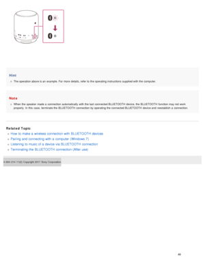 Page 54Hint
The operation above is an  example. For more  details, refer to  the  operating instructions supplied with the  computer.
Note
When the  speaker  made a  connection  automatically  with the  last  connected BLUETOOTH device, the  BLUETOOTH function may not  work
properly. In  this  case,  terminate the  BLUETOOTH  connection  by operating the  connected BLUETOOTH  device and  reestablish  a  connection.
Related Topic
How  to make a  wireless connection with  BLUETOOTH  devices
Pairing and connecting...