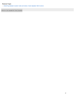 Page 62Related Topic
Switching between  double  mode and stereo  mode (Speaker Add  function)
4- 694- 214- 11(2)  Copyright 2017  Sony Corporation
57  