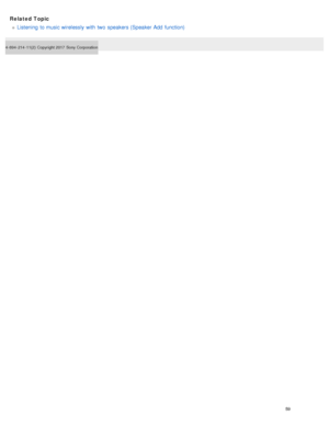 Page 64Related TopicListening  to music wirelessly  with  two  speakers (Speaker Add  function)
4- 694- 214- 11(2)   Copyright 2017  Sony Corporation
59  