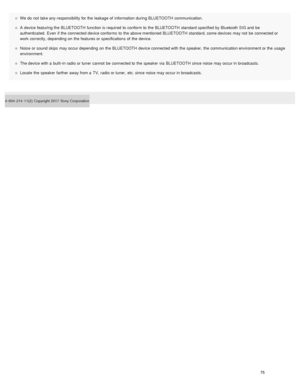 Page 80We do  not  take any responsibility for the  leakage of  information  during BLUETOOTH communication.
A  device featuring the  BLUETOOTH  function is required  to  conform to  the  BLUETOOTH  standard specified  by Bluetooth SIG and  be
authenticated.  Even  if the  connected device conforms  to  the  above mentioned  BLUETOOTH  standard, some devices  may not  be  connected or
work  correctly, depending  on  the  features or specifications  of  the  device.
Noise  or sound skips  may occur depending  on...
