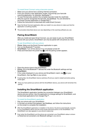 Page 5To install Smart Connect using a barcode scanner
1 Make sure your phone has a working Internet connection.
2 From your phone's main application screen, find and tap your barcode
scanning application, for example, NeoReader™.
3 To scan the barcode, position the complete barcode inside the viewfinder.
4 After the scanner recognises the barcode, tap  Continue. You are directed to
the Smart Connect application in Google Play™.
5 Follow the instructions to download and install Smart Connect.Open the Smart...