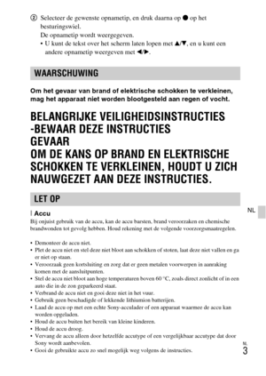 Page 231NL
3
NL
2Selecteer de gewenste opnametip, en druk daarna op z op het 
besturingswiel.
De opnametip wordt weergegeven.
 U kunt de tekst over het scherm laten lopen met v/V, en u kunt een 
andere opnametip weergeven met b/B.
Om het gevaar van brand of elektrische schokken te verkleinen, 
mag het apparaat niet worden blootgesteld aan regen of vocht.
BELANGRIJKE VEILIGHEIDSINSTRUCTIES
-BEWAAR DEZE INSTRUCTIES
GEVAAR
OM DE KANS OP BRAND EN ELEKTRISCHE 
SCHOKKEN TE VERKLEINEN, HOUDT U ZICH 
NAUWGEZET AAN DEZE...