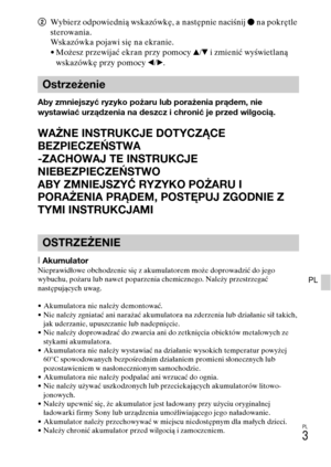 Page 267PL
3
PL
2Wybierz odpowiednią wskazówkę, a następnie naciśnij z na pokrętle 
sterowania.
Wskazówka pojawi się na ekranie.
• Możesz przewijać ekran przy pomocy v/V i zmienić wyświetlaną 
wskazówkę przy pomocy b/B.
Aby zmniejszyć ryzyko pożaru lub porażenia prądem, nie 
wystawiać urządzenia na deszcz i chronić je przed wilgocią.
WAŻNE INSTRUKCJE DOTYCZĄCE 
BEZPIECZEŃSTWA
-ZACHOWAJ TE INSTRUKCJE
NIEBEZPIECZEŃSTWO
ABY ZMNIEJSZYĆ RYZYKO POŻARU I 
PORAŻENIA PRĄDEM, POSTĘPUJ ZGODNIE Z 
TYMI INSTRUKCJAMI...