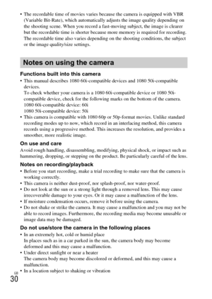 Page 30GB
30
 The recordable time of movies varies because the camera is equipped with VBR 
(Variable Bit-Rate), which automatically adjusts the image quality depending on 
the shooting scene. When you record a fast-moving subject, the image is clearer 
but the recordable time is shorter because more memory is required for recording.
The recordable time also varies depending on the shooting conditions, the subject 
or the image quality/size settings.
Functions built into this camera This manual describes 1080...