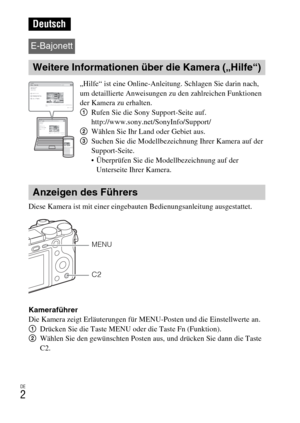 Page 78DE
2
Diese Kamera ist mit einer eingebauten Bedienungsanleitung ausgestattet.
Kameraführer
Die Kamera zeigt Erläuterungen für MENU-Posten und die Einstellwerte an.
1Drücken Sie die Taste MENU oder die Taste Fn (Funktion).
2Wählen Sie den gewünschten Posten aus, und drücken Sie dann die Taste 
C2.
Deutsch
E-Bajonett
Weitere Informationen über die Kamera („Hilfe“)
„Hilfe“ ist eine Online-Anleitung. Schlagen Sie darin nach, 
um detaillierte Anweisungen zu den zahlreichen Funktionen 
der Kamera zu erhalten....