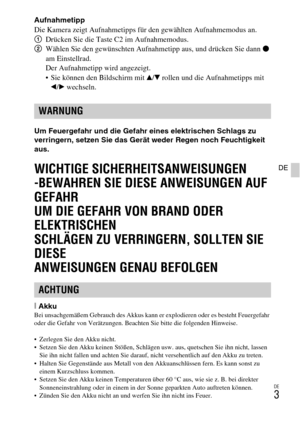 Page 79DE
3
DE
Aufnahmetipp
Die Kamera zeigt Aufnahmetipps für den gewählten Aufnahmemodus an.
1Drücken Sie die Taste C2 im Aufnahmemodus.
2Wählen Sie den gewünschten Aufnahmetipp aus, und drücken Sie dann z 
am Einstellrad.
Der Aufnahmetipp wird angezeigt.
 Sie können den Bildschirm mit v/V rollen und die Aufnahmetipps mit 
b/B wechseln.
Um Feuergefahr und die Gefahr eines elektrischen Schlags zu 
verringern, setzen Sie das Gerät weder Regen noch Feuchtigkeit 
aus.
WICHTIGE SICHERHEITSANWEISUNGEN
-BEWAHREN SIE...