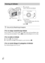 Page 504DK
22
xFor at vælge næste/forrige billede
Vælg et billede ved at trykke på B (næste)/b (forrige) på kontrolhjulet eller 
ved at dreje på kontrolhjulet. Tryk på z midt på kontrolhjulet for at se film.
xFor at slette et billede
1Tryk på   (Slet)-knappen.
2Vælg [Slet] med v på kontrolhjulet og tryk derefter på z.
xFor at vende tilbage til optagelse af billeder
Tryk udløserknappen halvvejs ned.
Visning af billeder
1Tryk på  (Afspilning)-knappen.
 (Slet)
Kontrolhjul
 (Afspilning)
Vælg billeder:
B (næste)/b...