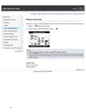 Page 111Cyber-shot User GuidePrint
Search
Before  Use
Operating the camera
Shooting
Viewing
Useful  shooting  functions
Useful  viewing  functions
Changing  settings
Viewing  images on  a TV
Using with  your  computer
Printing
Troubleshooting
Precautions  /  About  this camera
  Contents  list
Top page  > Useful  shooting  functions  > Menu  items available  for  shooting  >  Memory  recall mode
Memory recall  mode
Allows you  to  select  a setting  registered  in  advance  when the mode  dial is set  to...