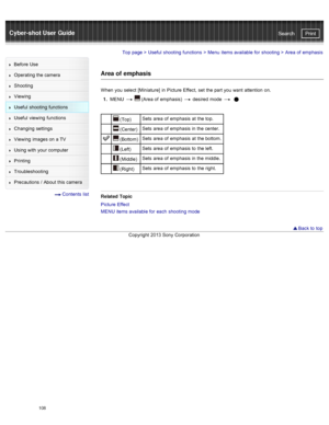 Page 115Cyber-shot User GuidePrint
Search
Before  Use
Operating the camera
Shooting
Viewing
Useful  shooting  functions
Useful  viewing  functions
Changing  settings
Viewing  images on  a TV
Using with  your  computer
Printing
Troubleshooting
Precautions  /  About  this camera
  Contents  list
Top page  > Useful  shooting  functions  > Menu  items available  for  shooting  >  Area  of  emphasis
Area of  emphasis
When  you  select  [Miniature]  in  Picture  Effect,  set  the part you  want  attention  on.
1 ....