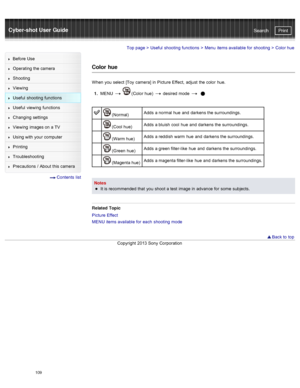 Page 116Cyber-shot User GuidePrint
Search
Before  Use
Operating the camera
Shooting
Viewing
Useful  shooting  functions
Useful  viewing  functions
Changing  settings
Viewing  images on  a TV
Using with  your  computer
Printing
Troubleshooting
Precautions  /  About  this camera
  Contents  list
Top page  > Useful  shooting  functions  > Menu  items available  for  shooting  >  Color hue
Color  hue
When  you  select  [Toy  camera]  in  Picture  Effect,  adjust  the color  hue.
1 .  MENU  
  (Color hue)   desired...