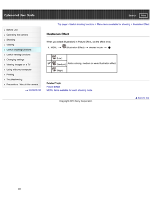 Page 118Cyber-shot User GuidePrint
Search
Before  Use
Operating the camera
Shooting
Viewing
Useful  shooting  functions
Useful  viewing  functions
Changing  settings
Viewing  images on  a TV
Using with  your  computer
Printing
Troubleshooting
Precautions  /  About  this camera
  Contents  list
Top page  > Useful  shooting  functions  > Menu  items available  for  shooting  >  Illustration Effect
Illustration Effect
When  you  select  [Illustration]  in  Picture  Effect,  set  the effect  level.
1 .  MENU...