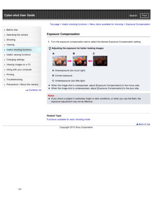 Page 130Cyber-shot User GuidePrint
Search
Before  Use
Operating the camera
Shooting
Viewing
Useful  shooting  functions
Useful  viewing  functions
Changing  settings
Viewing  images on  a TV
Using with  your  computer
Printing
Troubleshooting
Precautions  /  About  this camera
  Contents  list
Top page  > Useful  shooting  functions  > Menu  items available  for  shooting  >  Exposure Compensation
Exposure Compensation
1.  Turn the exposure  compensation dial to  select  the desired  Exposure Compensation...