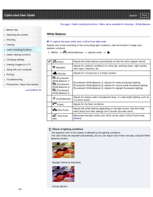 Page 133Cyber-shot User GuidePrint
Search
Before  Use
Operating the camera
Shooting
Viewing
Useful  shooting  functions
Useful  viewing  functions
Changing  settings
Viewing  images on  a TV
Using with  your  computer
Printing
Troubleshooting
Precautions  /  About  this camera
  Contents  list
Top page  > Useful  shooting  functions  > Menu  items available  for  shooting  >  White Balance
White Balance
To  capture  the basic  white  color  in  [One  Push  Set]  mode
Adjusts  color  tones  according  to  the...