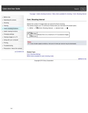 Page 140Cyber-shot User GuidePrint
Search
Before  Use
Operating the camera
Shooting
Viewing
Useful  shooting  functions
Useful  viewing  functions
Changing  settings
Viewing  images on  a TV
Using with  your  computer
Printing
Troubleshooting
Precautions  /  About  this camera
  Contents  list
Top page  > Useful  shooting  functions  > Menu  items available  for  shooting  >  Cont. Shooting  Interval
Cont. Shooting Interval
Selects  the number of  images taken  per  second for  Burst  shooting.
The camera...