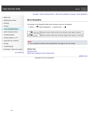 Page 155Cyber-shot User GuidePrint
Search
Before  Use
Operating the camera
Shooting
Viewing
Useful  shooting  functions
Useful  viewing  functions
Changing  settings
Viewing  images on  a TV
Using with  your  computer
Printing
Troubleshooting
Precautions  /  About  this camera
  Contents  list
Top page  > Useful  shooting  functions  > Menu  items available  for  shooting  >  Movie  SteadyShot
Movie SteadyShot
The strength  of  the SteadyShot  effect  when shooting  movies  can  be  adjusted.
1 .  MENU...