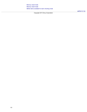 Page 160Memory  recall mode
Memory  recall mode
MENU  items available  for  each  shooting  mode
 Back to  top
Copyright  2013 Sony  Corporation
153  
