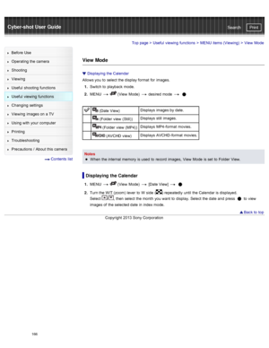 Page 173Cyber-shot User GuidePrint
Search
Before  Use
Operating the camera
Shooting
Viewing
Useful  shooting  functions
Useful  viewing  functions
Changing  settings
Viewing  images on  a TV
Using with  your  computer
Printing
Troubleshooting
Precautions  /  About  this camera
  Contents  list
Top page  > Useful  viewing  functions  > MENU  items (Viewing)  >  View  Mode
View  Mode
Displaying  the Calendar
Allows you  to  select  the display  format  for  images.
1 .  Switch  to  playback  mode.
2 .  MENU...