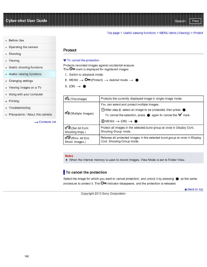 Page 175Cyber-shot User GuidePrint
Search
Before  Use
Operating the camera
Shooting
Viewing
Useful  shooting  functions
Useful  viewing  functions
Changing  settings
Viewing  images on  a TV
Using with  your  computer
Printing
Troubleshooting
Precautions  /  About  this camera
  Contents  list
Top page  > Useful  viewing  functions  > MENU  items (Viewing)  >  Protect
Protect
To  cancel the protection
Protects  recorded  images against accidental  erasure.
The 
 mark is displayed for  registered  images.
1 ....