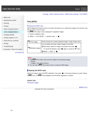Page 176Cyber-shot User GuidePrint
Search
Before  Use
Operating the camera
Shooting
Viewing
Useful  shooting  functions
Useful  viewing  functions
Changing  settings
Viewing  images on  a TV
Using with  your  computer
Printing
Troubleshooting
Precautions  /  About  this camera
  Contents  list
Top page  > Useful  viewing  functions  > MENU  items (Viewing)  >  Print (DPOF)
Print  (DPOF)
Clearing the DPOF  mark
DPOF  (Digital  Print Order Format) is a function  that  allows  you  to  specify  the images of  the...