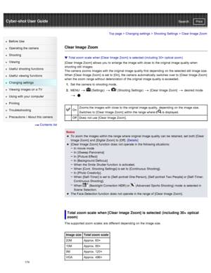 Page 181Cyber-shot User GuidePrint
Search
Before  Use
Operating the camera
Shooting
Viewing
Useful  shooting  functions
Useful  viewing  functions
Changing  settings
Viewing  images on  a TV
Using with  your  computer
Printing
Troubleshooting
Precautions  /  About  this camera
  Contents  list
Top page  > Changing  settings  > Shooting  Settings  >  Clear Image  Zoom
Clear Image Zoom
Total zoom  scale  when [Clear  Image  Zoom]  is selected (including  30×  optical zoom)
[Clear  Image  Zoom]  allows  you  to...
