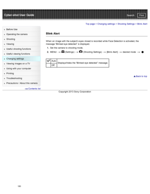 Page 187Cyber-shot User GuidePrint
Search
Before  Use
Operating the camera
Shooting
Viewing
Useful  shooting  functions
Useful  viewing  functions
Changing  settings
Viewing  images on  a TV
Using with  your  computer
Printing
Troubleshooting
Precautions  /  About  this camera
  Contents  list
Top page  > Changing  settings  > Shooting  Settings  >  Blink  Alert
Blink Alert
When  an  image with  the subject’s eyes  closed is recorded  while  Face Detection is activated,  the
message “Blinked  eye  detected”  is...