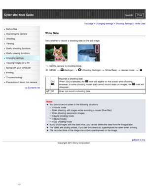 Page 188Cyber-shot User GuidePrint
Search
Before  Use
Operating the camera
Shooting
Viewing
Useful  shooting  functions
Useful  viewing  functions
Changing  settings
Viewing  images on  a TV
Using with  your  computer
Printing
Troubleshooting
Precautions  /  About  this camera
  Contents  list
Top page  > Changing  settings  > Shooting  Settings  >  Write Date
Write Date
Sets  whether to  record  a shooting  date  on  the still  image.
1.  Set  the camera  to  shooting  mode.
2 .  MENU  
  (Settings)...