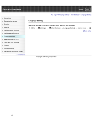 Page 194Cyber-shot User GuidePrint
Search
Before  Use
Operating the camera
Shooting
Viewing
Useful  shooting  functions
Useful  viewing  functions
Changing  settings
Viewing  images on  a TV
Using with  your  computer
Printing
Troubleshooting
Precautions  /  About  this camera
  Contents  list
Top page  > Changing  settings  > Main  Settings  >  Language  Setting
Language Setting
Selects  the language  to  be  used  in  the menu  items,  warnings  and  messages.
1 .  MENU  
  (Settings)    (Main  Settings)...