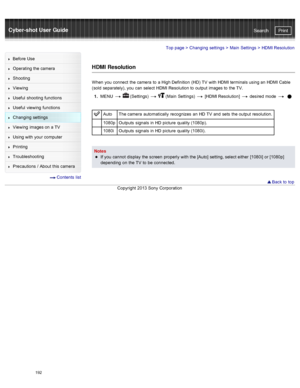 Page 199Cyber-shot User GuidePrint
Search
Before  Use
Operating the camera
Shooting
Viewing
Useful  shooting  functions
Useful  viewing  functions
Changing  settings
Viewing  images on  a TV
Using with  your  computer
Printing
Troubleshooting
Precautions  /  About  this camera
  Contents  list
Top page  > Changing  settings  > Main  Settings  >  HDMI Resolution
HDMI Resolution
When  you  connect  the camera  to  a High Definition  (HD)  TV  with  HDMI terminals using an  HDMI Cable
(sold  separately), you  can...