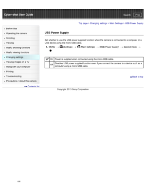 Page 202Cyber-shot User GuidePrint
Search
Before  Use
Operating the camera
Shooting
Viewing
Useful  shooting  functions
Useful  viewing  functions
Changing  settings
Viewing  images on  a TV
Using with  your  computer
Printing
Troubleshooting
Precautions  /  About  this camera
  Contents  list
Top page  > Changing  settings  > Main  Settings  >  USB Power  Supply
USB Power  Supply
Set  whether to  use  the USB power supplied function  when the camera  is connected  to  a computer  or a
USB device using the micro...