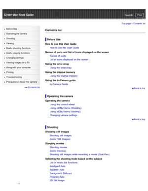 Page 22Cyber-shot User GuidePrint
Search
Before  Use
Operating the camera
Shooting
Viewing
Useful  shooting  functions
Useful  viewing  functions
Changing  settings
Viewing  images on  a TV
Using with  your  computer
Printing
Troubleshooting
Precautions  /  About  this camera
  Contents  list
Top page >  Contents  list
Contents list
Before Use
How to  use this  User Guide
How  to use this  User Guide
Names of  parts and  list of  icons displayed on the screen Names  of parts
List  of icons  displayed on the...