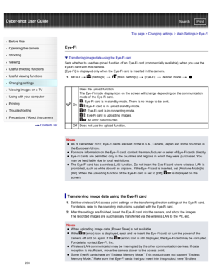 Page 211Cyber-shot User GuidePrint
Search
Before  Use
Operating the camera
Shooting
Viewing
Useful  shooting  functions
Useful  viewing  functions
Changing  settings
Viewing  images on  a TV
Using with  your  computer
Printing
Troubleshooting
Precautions  /  About  this camera
  Contents  list
Top page  > Changing  settings  > Main  Settings  >  Eye-Fi
Eye-Fi
Transferring image data  using the Eye-Fi card
Sets  whether to  use  the upload  function  of  an  Eye-Fi card  (commercially  available), when you  use...