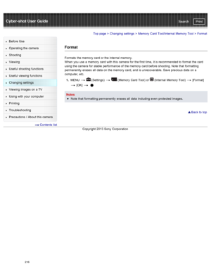 Page 223Cyber-shot User GuidePrint
Search
Before  Use
Operating the camera
Shooting
Viewing
Useful  shooting  functions
Useful  viewing  functions
Changing  settings
Viewing  images on  a TV
Using with  your  computer
Printing
Troubleshooting
Precautions  /  About  this camera
  Contents  list
Top page  > Changing  settings  > Memory  Card  Tool/Internal Memory  Tool  >  Format
Format
Formats  the memory  card  or the internal  memory.
When  you  use  a memory  card  with  this camera  for  the first  time,  it...