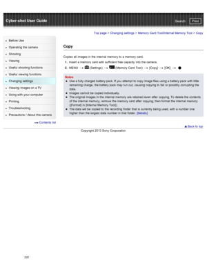 Page 227Cyber-shot User GuidePrint
Search
Before  Use
Operating the camera
Shooting
Viewing
Useful  shooting  functions
Useful  viewing  functions
Changing  settings
Viewing  images on  a TV
Using with  your  computer
Printing
Troubleshooting
Precautions  /  About  this camera
  Contents  list
Top page  > Changing  settings  > Memory  Card  Tool/Internal Memory  Tool  >  Copy
Copy
Copies  all  images in  the internal  memory  to  a memory  card.
1 .  Insert  a memory  card  with  sufficient  free capacity  into...