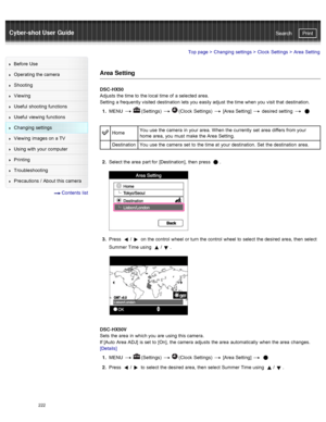 Page 229Cyber-shot User GuidePrint
Search
Before  Use
Operating the camera
Shooting
Viewing
Useful  shooting  functions
Useful  viewing  functions
Changing  settings
Viewing  images on  a TV
Using with  your  computer
Printing
Troubleshooting
Precautions  /  About  this camera
  Contents  list
Top page  > Changing  settings  > Clock  Settings  >  Area  Setting
Area Setting
DSC -HX50
Adjusts  the time to  the local time of  a selected area.
Setting  a frequently visited  destination  lets you  easily adjust  the...