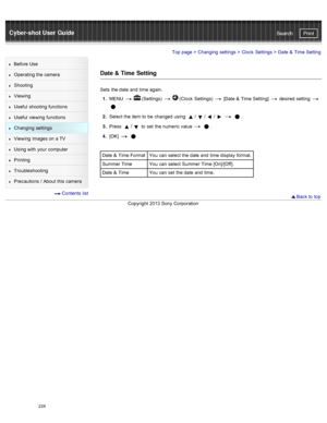 Page 231Cyber-shot User GuidePrint
Search
Before  Use
Operating the camera
Shooting
Viewing
Useful  shooting  functions
Useful  viewing  functions
Changing  settings
Viewing  images on  a TV
Using with  your  computer
Printing
Troubleshooting
Precautions  /  About  this camera
  Contents  list
Top page  > Changing  settings  > Clock  Settings  >  Date  &  Time Setting
Date & Time  Setting
Sets  the date  and  time again.
1 .  MENU  
  (Settings)    (Clock  Settings)   [Date &  Time Setting]  desired  setting...