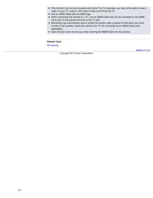 Page 238This function  may not work  properly  with  some  TVs. For example, you  may not be  able to  view  a
video on  your  TV, output  in  3D  mode  or hear  sound from the TV.
Use  an  HDMI Cable  with  the HDMI logo.
When  connecting  the camera  to  a TV, use  an  HDMI Cable  that  can  be  connected  to  the HDMI
micro  jack  on  the camera  end  and  to  the TV  jack.
Recording may automatically  stop to  protect the camera  after  a period  of  time when you  shoot
movies  in  the condition  where the...