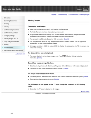 Page 256Cyber-shot User GuidePrint
Search
Before  Use
Operating the camera
Shooting
Viewing
Useful  shooting  functions
Useful  viewing  functions
Changing  settings
Viewing  images on  a TV
Using with  your  computer
Printing
Troubleshooting
Precautions  /  About  this camera
  Contents  list
Top page  > Troubleshooting  > Troubleshooting >  Viewing  images
Viewing images
Cannot play  back images.
Make  sure  that  the memory  card  is fully  inserted into  the camera.
The folder/file name  has  been changed...