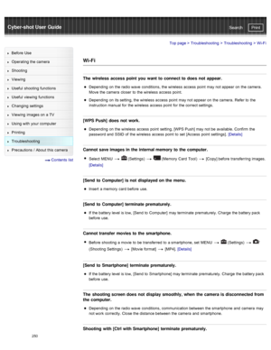 Page 257Cyber-shot User GuidePrint
Search
Before  Use
Operating the camera
Shooting
Viewing
Useful  shooting  functions
Useful  viewing  functions
Changing  settings
Viewing  images on  a TV
Using with  your  computer
Printing
Troubleshooting
Precautions  /  About  this camera
  Contents  list
Top page  > Troubleshooting  > Troubleshooting >  Wi-Fi
Wi-Fi
The  wireless  access point you  want to  connect to  does  not  appear.
Depending  on  the radio wave  conditions,  the wireless  access  point  may not appear...