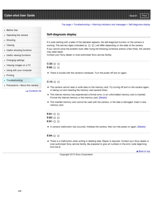 Page 265Cyber-shot User GuidePrint
Search
Before  Use
Operating the camera
Shooting
Viewing
Useful  shooting  functions
Useful  viewing  functions
Changing  settings
Viewing  images on  a TV
Using with  your  computer
Printing
Troubleshooting
Precautions  /  About  this camera
  Contents  list
Top page  > Troubleshooting  > Warning indicators  and  messages >  Self-diagnosis display
Self-diagnosis  display
If a code  starting  with  a letter of  the alphabet  appears, the self-diagnosis function  on  the camera...