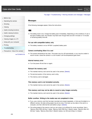 Page 266Cyber-shot User GuidePrint
Search
Before  Use
Operating the camera
Shooting
Viewing
Useful  shooting  functions
Useful  viewing  functions
Changing  settings
Viewing  images on  a TV
Using with  your  computer
Printing
Troubleshooting
Precautions  /  About  this camera
  Contents  list
Top page  > Troubleshooting  > Warning indicators  and  messages >  Messages
Messages
If the following messages appear, follow the instructions.
The battery level is low.  Charge  the battery pack  immediately.  Depending...