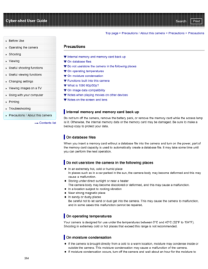 Page 271Cyber-shot User GuidePrint
Search
Before  Use
Operating the camera
Shooting
Viewing
Useful  shooting  functions
Useful  viewing  functions
Changing  settings
Viewing  images on  a TV
Using with  your  computer
Printing
Troubleshooting
Precautions  /  About  this camera
  Contents  list
Top page  > Precautions  /  About  this camera  > Precautions >  Precautions
Precautions
Internal  memory  and  memory  card  back  up
On  database  files
Do  not use/store  the camera  in  the following places
On...