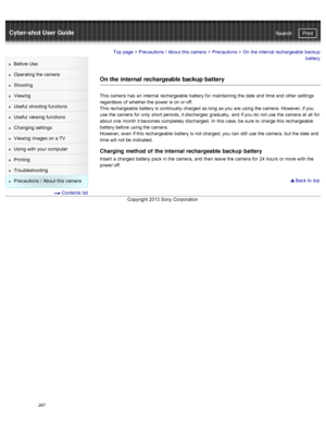 Page 274Cyber-shot User GuidePrint
Search
Before  Use
Operating the camera
Shooting
Viewing
Useful  shooting  functions
Useful  viewing  functions
Changing  settings
Viewing  images on  a TV
Using with  your  computer
Printing
Troubleshooting
Precautions  /  About  this camera
  Contents  list
Top page  > Precautions  /  About  this camera  > Precautions >  On  the internal  rechargeable  backup
battery
On the internal  rechargeable backup battery
This camera  has  an  internal  rechargeable  battery for...